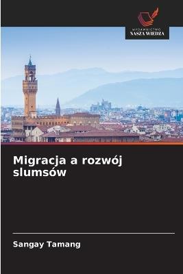 Migracja a rozwój slumsów - Sangay Tamang - cover