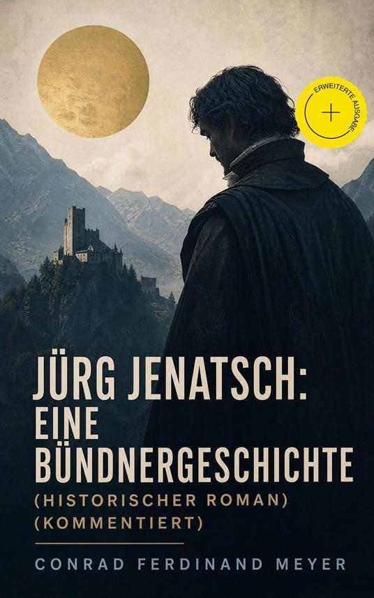 Jürg Jenatsch: Eine Bündnergeschichte (Historischer Roman) (Kommentiert)