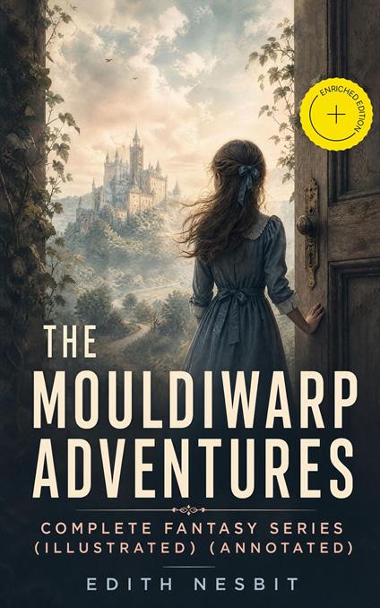 THE MOULDIWARP ADVENTURES – Complete Fantasy Series (Illustrated) (Annotated) - Tobin Kingsmere,Edith Nesbit,e-artnow,H. R. Millar - ebook