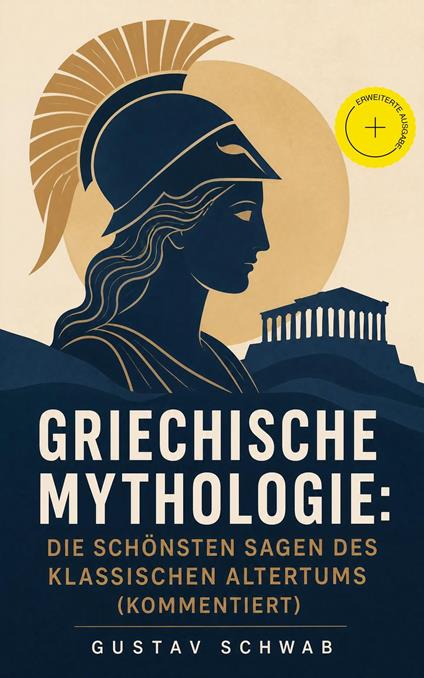 Griechische Mythologie: Die schönsten Sagen des klassischen Altertums (Kommentiert) - Tilman Borchers,Gustav Schwab,e-artnow - ebook