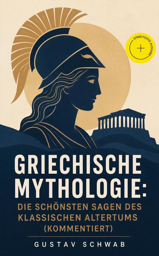 Griechische Mythologie: Die schönsten Sagen des klassischen Altertums (Kommentiert) - Tilman Borchers,Gustav Schwab,e-artnow - ebook