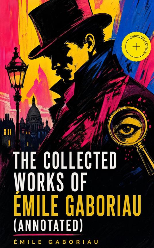 The Collected Works of Émile Gaboriau (Annotated)