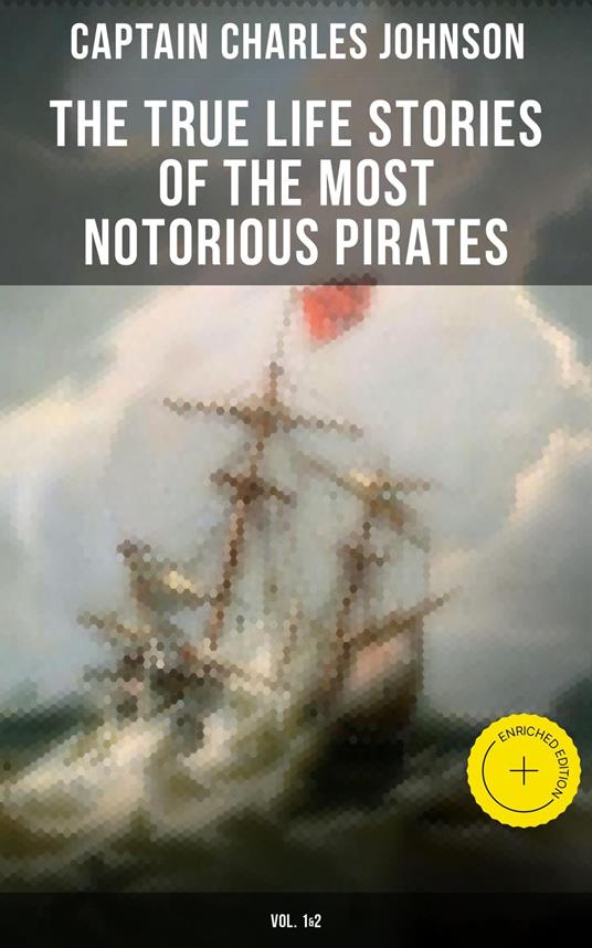 The True Life Stories of the Most Notorious Pirates (Vol. 1&2)