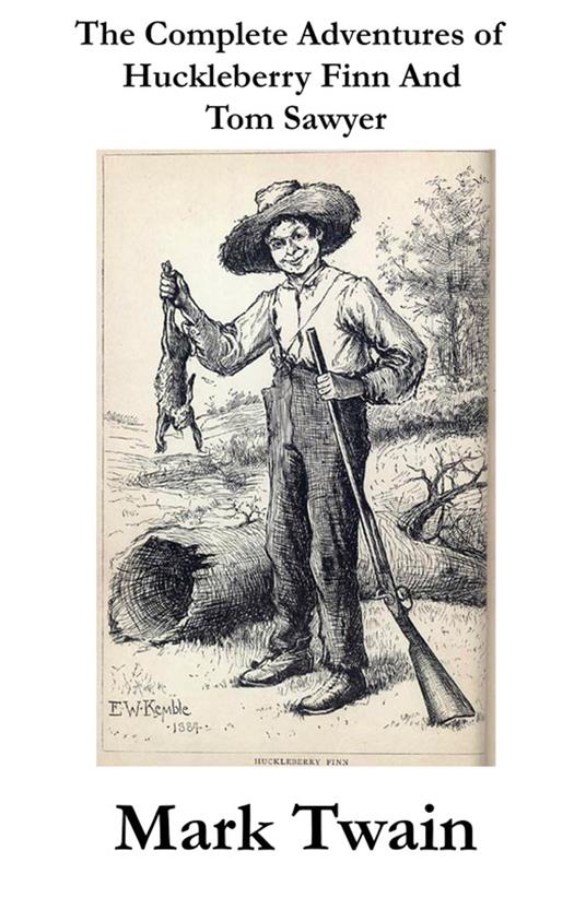 The Complete Adventures of Huckleberry Finn And Tom Sawyer (Unabridged) - Mark Twain - ebook