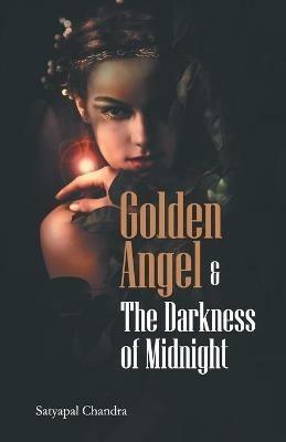 Golden angle & the darkness of midnight - Satyapal Chandra - cover