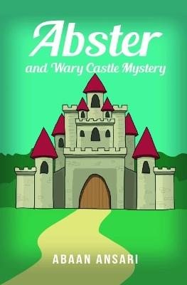 Abster and Wary Castle Mystery - Abaan Ansari - cover
