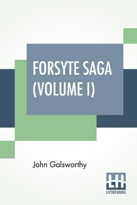 Forsyte Saga (Volume I): The Man Of Property - John Galsworthy - cover