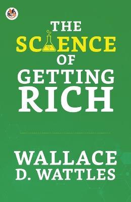The Science of Getting Rich - Wallace D Wattles - cover