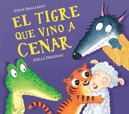 El tigre que vino a cenar (La ovejita que vino a cenar) - Joëlle Dreidemy,Steve Smallman,Vanesa Pérez-Sauquillo - ebook