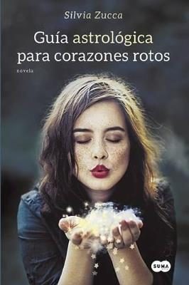 Gu?a Astrol?gica Para Corazones Rotos / Astrological Guide for Broken Hearts - Silvia Zucca - cover