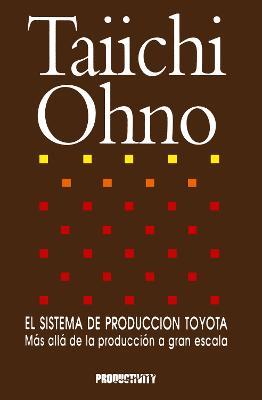 El Sistema de Produccion Toyota: Mas alla de la produccion a gran escala - Taiichi Ohno - cover