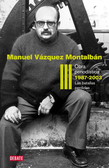Obra periodística 1987-2003 (Obra periodística Vázquez Montalbán 3)