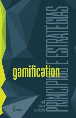 Gamification: principios e estrategias - Raul Inacio Busarello - cover