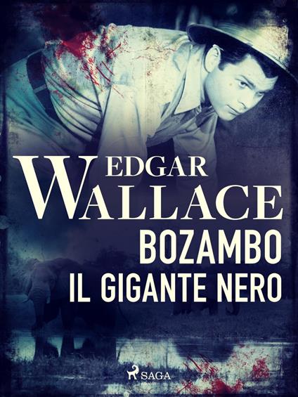 Bozambo. Il gigante nero - Edgar Wallace,Pitta Alfredo - ebook