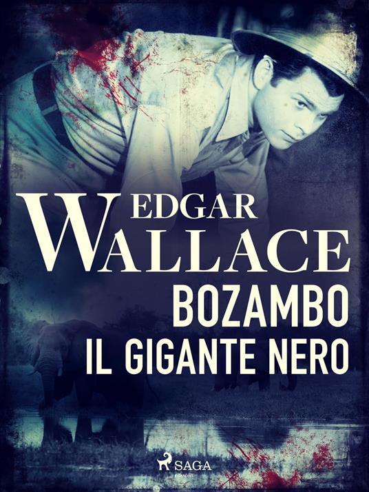 Bozambo. Il gigante nero - Edgar Wallace,Pitta Alfredo - ebook