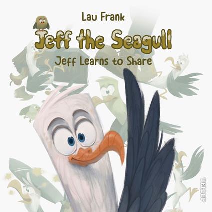 Jeff the Seagull #1: Jeff Learns to Share