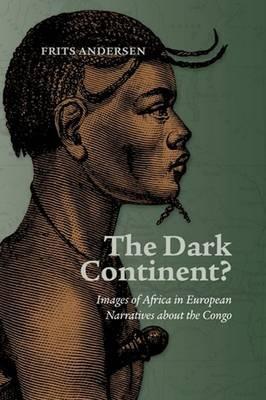 Dark Continent?: Images of Africa in European Narratives about the Congo - Frits Andersen - cover