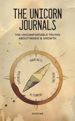 The Unicorn Journals: The Uncomfortable Truths About Magic & Growth - Xoxo Me - cover