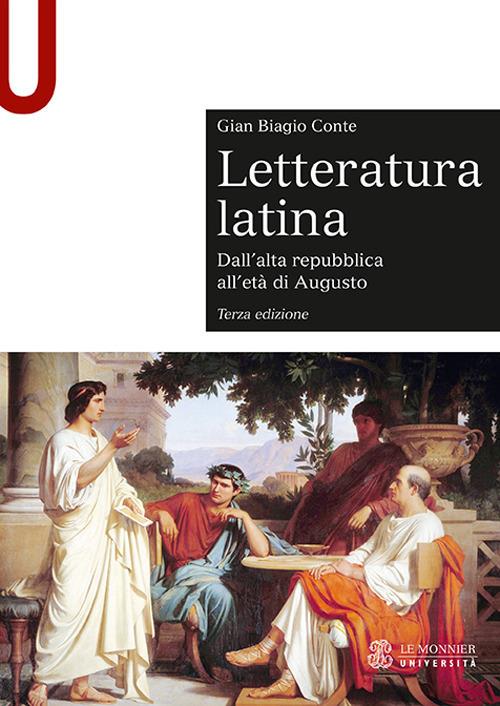 Letteratura latina. Con espansione online. Vol. 1: Dall'alta repubblica all'età di Augusto - Gian Biagio Conte - copertina