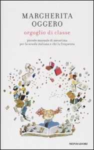 Libro Orgoglio di classe. Piccolo manuale di autostima per la scuola italiana e chi la frequenta Margherita Oggero