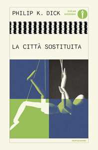 Libro La città sostituita Philip K. Dick