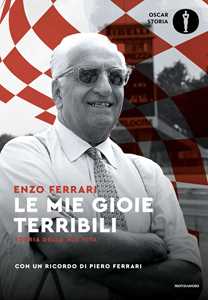 Libro Le mie gioie terribili. Storia della mia vita Enzo Ferrari