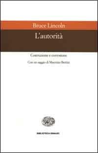 L' autorità. Costruzione e corrosione - Bruce Lincoln - copertina