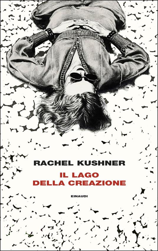 Il lago della creazione - Rachel Kushner - copertina