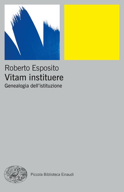 Vitam instituere. Genealogia dell’istituzione - Roberto Esposito - copertina