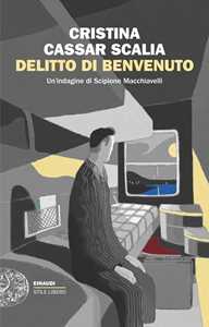 Libro Delitto di benvenuto. Un’indagine di Scipione Macchiavelli Cristina Cassar Scalia