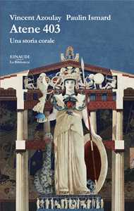Libro Atene 403. Una storia corale Vincent Azoulay Paulin Ismard