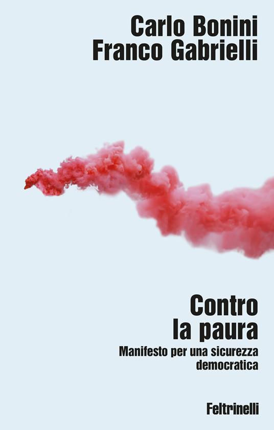 Contro la paura. Manifesto per una sicurezza democratica - Carlo Bonini,Franco Gabrielli - copertina