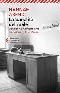 Libro La banalità del male. Eichmann a Gerusalemme. Nuova ediz. Hannah Arendt
