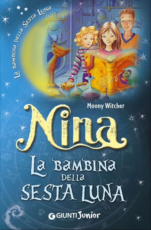 Nina la bambina della Sesta Luna. Ediz. illustrata - Moony Witcher - copertina