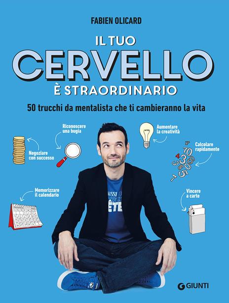 Il tuo cervello è straordinario. 50 trucchi da mentalista che ti cambieranno la vita - Fabien Olicard - copertina