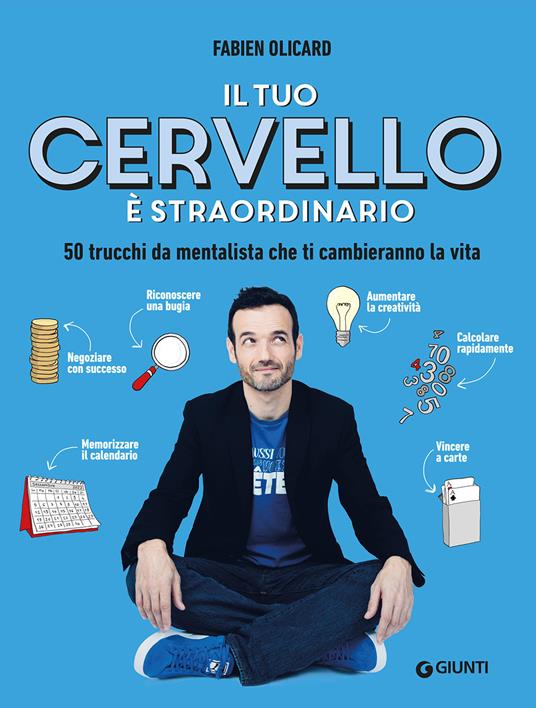 Il tuo cervello è straordinario. 50 trucchi da mentalista che ti cambieranno la vita - Fabien Olicard - copertina