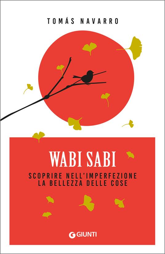 Wabi Sabi. Scoprire nell'imperfezione la bellezza delle cose - Tomás Navarro,Grande Agata C. - ebook