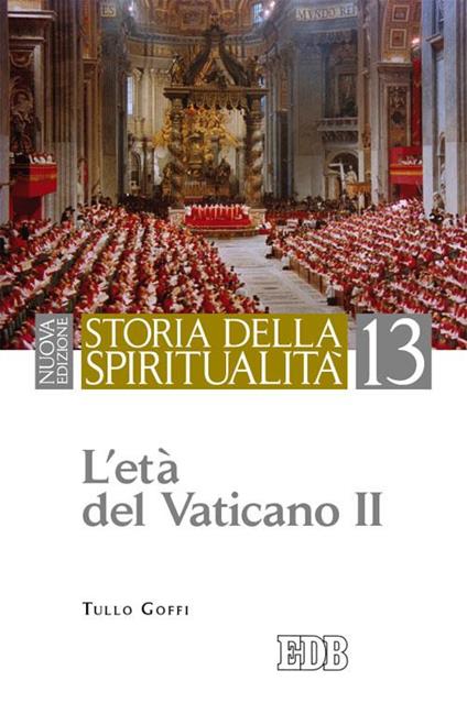 Storia della spiritualità. Vol. 13: L'età del Vaticano II - Tullo Goffi - copertina