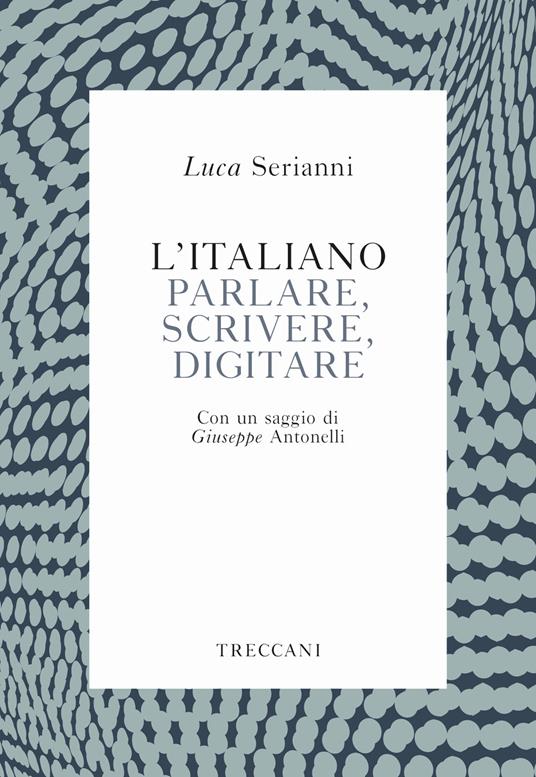L'italiano. Parlare, scrivere, digitare - Luca Serianni - copertina
