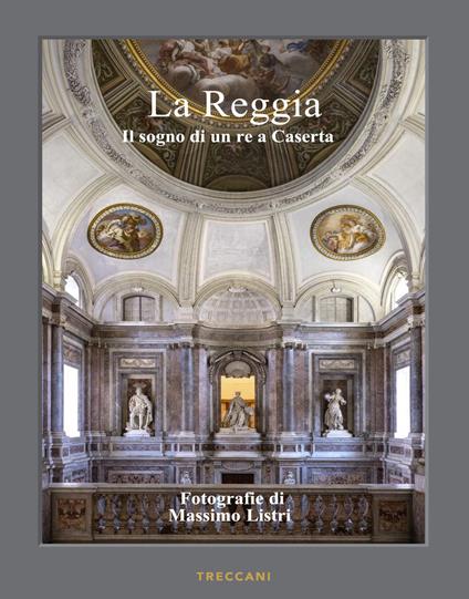 La Reggia. Il sogno di un re a Caserta. Ediz. italiana e inglese - copertina