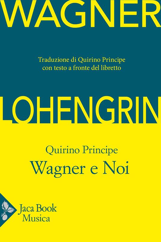 Lohengrin. Wagner e noi - W. Richard Wagner,Quirino Principe - copertina