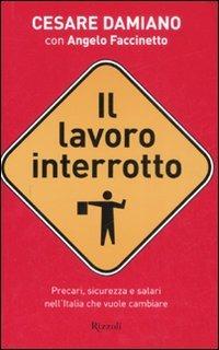 Il lavoro interrotto - Cesare Damiano,Angelo Faccinetto - copertina