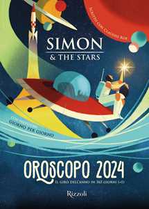 Libro Oroscopo 2024. Il giro dell'anno in 365 giorni (+1) Simon & The Stars Claudio Roe