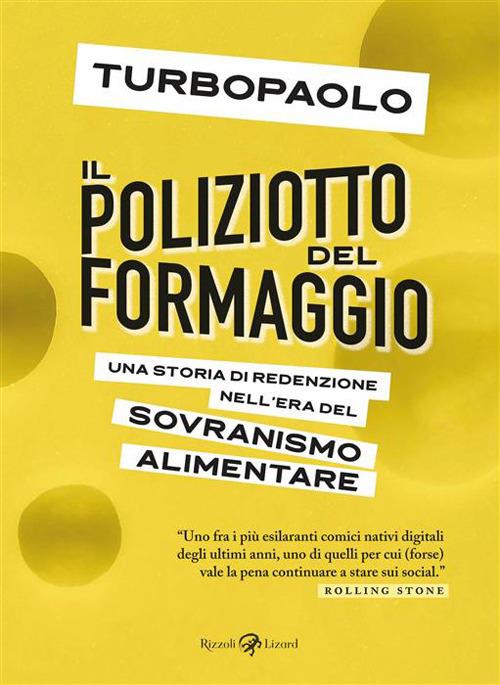 Il poliziotto del formaggio. Una storia di redenzione nell'era del sovranismo alimentare - TurboPaolo - copertina