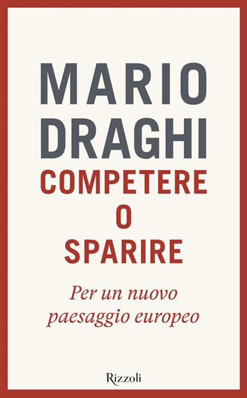 Competere o sparire. Per un nuovo paesaggio europeo - Mario Draghi - copertina
