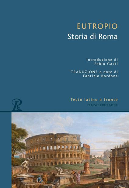 Storia di Roma. Testo latino a fronte - Eutropio - copertina