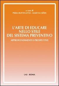 L'arte di educare nello stile del sistema preventivo. Approfondimenti e preospettive - Piera Ruffinato,Martha Seide - copertina