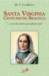 Santa Virginia Centurione Bracelli. «... cose da niente per gloria sua» - M. Virginia La Maida - copertina