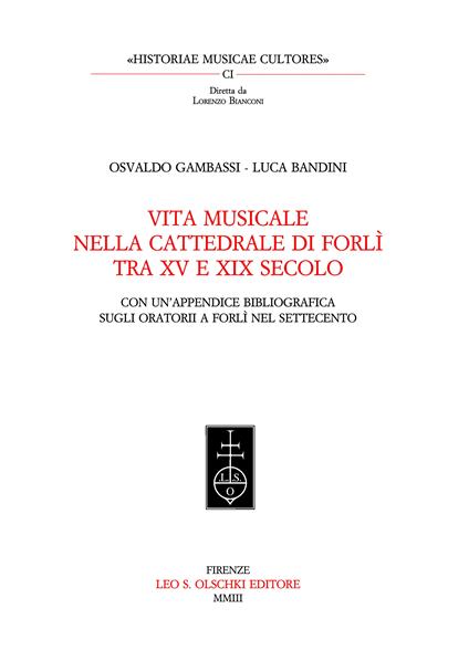 Vita musicale nella Cattedrale di Forlì tra XV e XIX secolo. Con un'appendice bibliografica sugli oratorii a Forlì nel Settecento - Osvaldo Gambassi,Luca Bandini - copertina