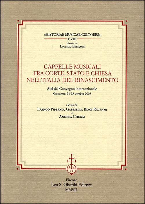 Cappelle musicali fra corte, Stato e Chiesa nell'Italia del Rinascimento. Atti del Convegno internazionale (Camaiore, 21-23 ottobre 2005) - copertina